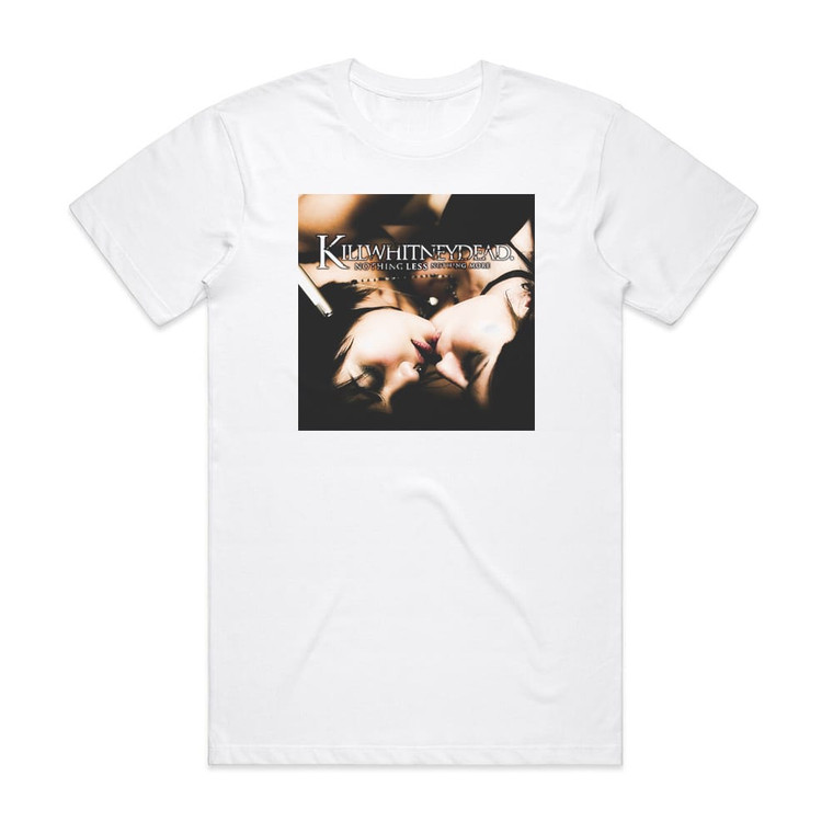 Killwhitneydead Nothing Less Nothing More Album Cover T-Shirt White