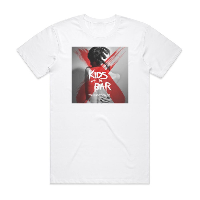 Kids at the Bar Your Body On Me Album Cover T-Shirt White