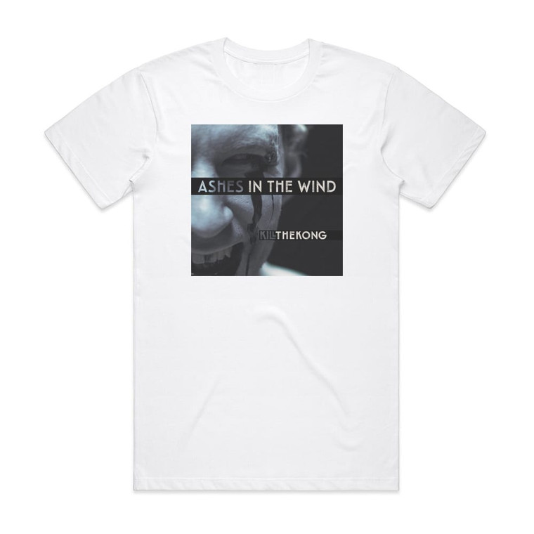 Kill the Kong Ashes In The Wind Album Cover T-Shirt White