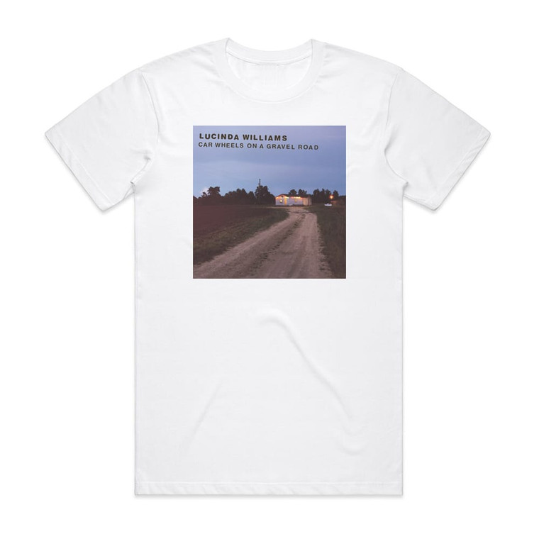 Lucinda Williams Car Wheels On A Gravel Road Album Cover T-Shirt White