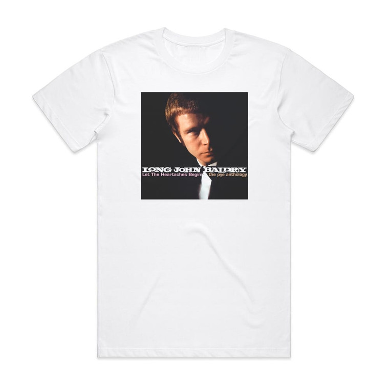 Long John Baldry Let The Heartaches Begin The Pye Anthology Album Cover T-Shirt White
