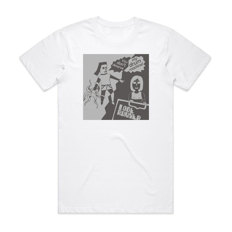 Lode Runner You Dont Deserve My Drum Machine Album Cover T-Shirt White