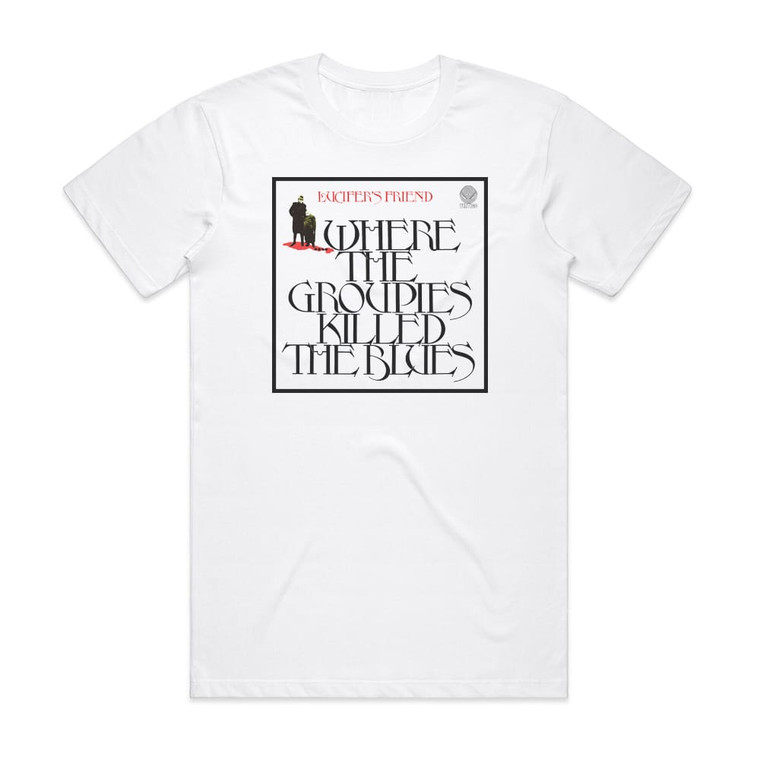 Lucifers Friend Where The Groupies Killed The Blues Album Cover T-Shirt White