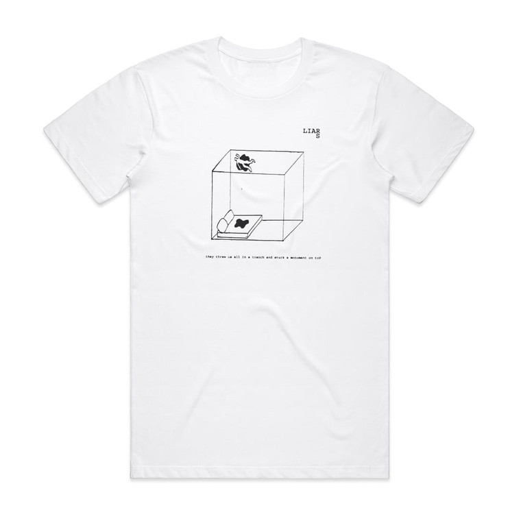 Liars They Threw Us All In A Trench And Stuck A Monument On Top Album Cover T-Shirt White
