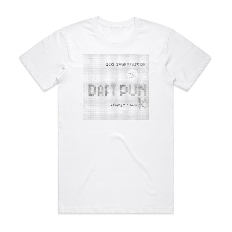 LCD Soundsystem Daft Punk Is Playing At My House Album Cover T-Shirt White