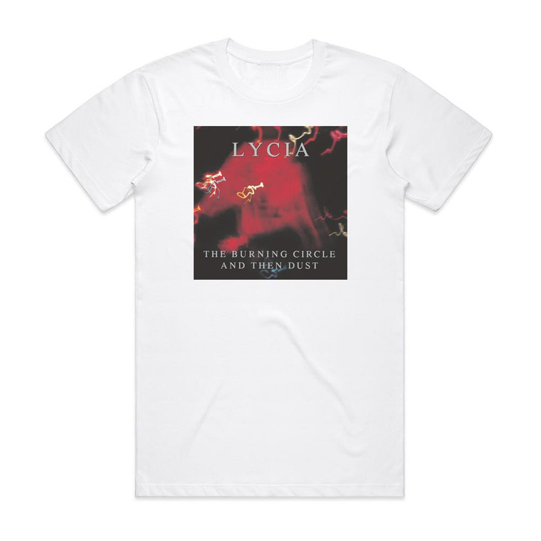 Lycia The Burning Circle And Then Dust Album Cover T-Shirt White