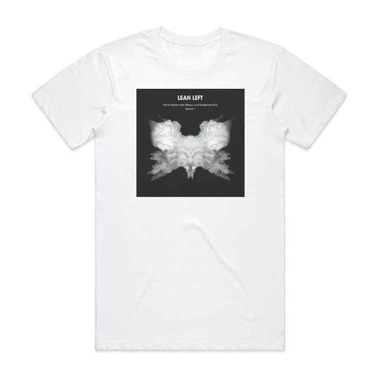 Lean Left The Ex Guitars Meet Nilssen Love Vandermark Duo Volume 1 Album Cover T-Shirt White