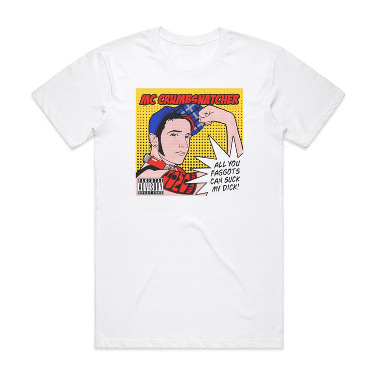 MC Crumbsnatcher All You Faggots Can Suck My Dick Album Cover T-Shirt White