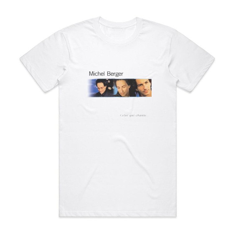 Michel Berger Celui Qui Chante Album Cover T-Shirt White
