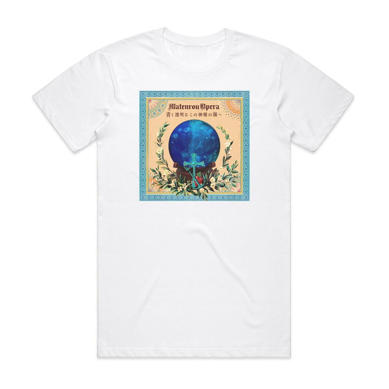 Matenrou Opera Aoku Toumei Na Kono Shinpi No Umi E Album Cover T-Shirt White