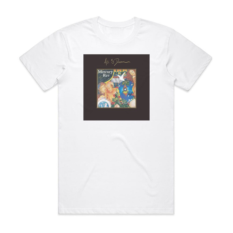 Mercury Rev All Is Dream 1 Album Cover T-Shirt White