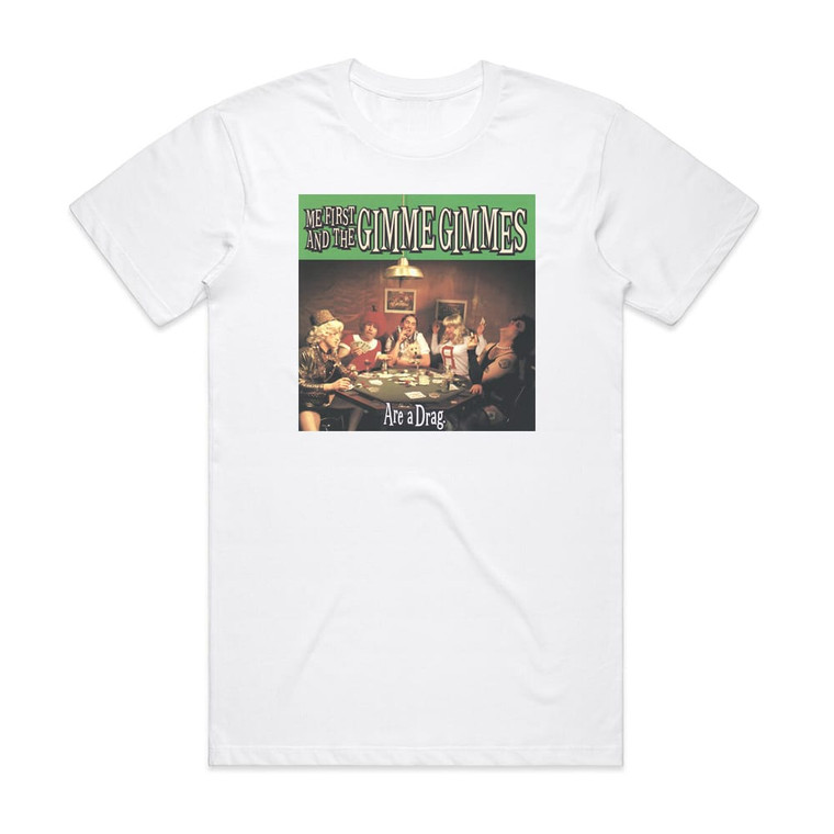 Me First and the Gimme Gimmes Are A Drag 1 Album Cover T-Shirt White