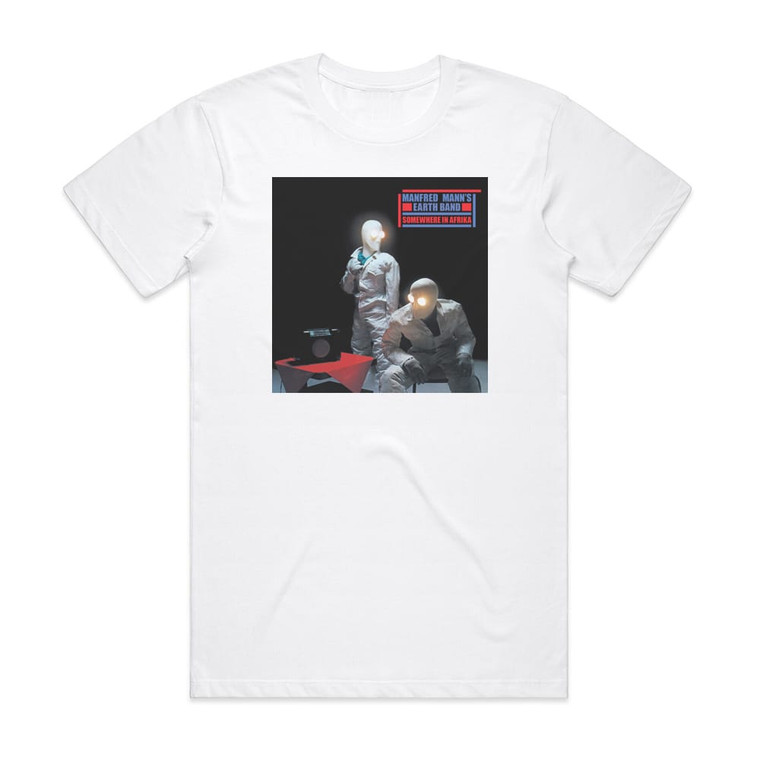 Manfred Mann Earth Band Somewhere In Afrika 1 Album Cover T-Shirt White