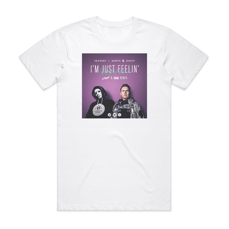 Martin Jensen Im Just Feelin Du Du Du Hugel Damien Ndrix Remix Album Cover T-Shirt White