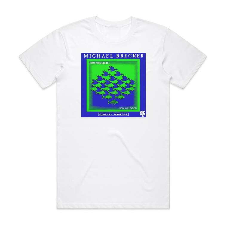 Michael Brecker Now You See It Now You Dont Album Cover T-Shirt White