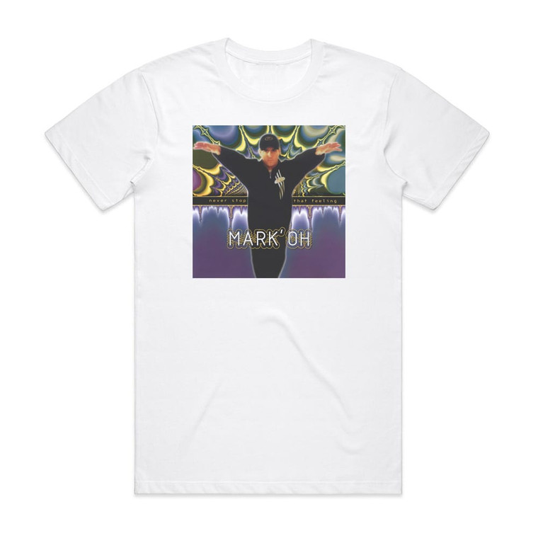 Mark Oh Never Stop That Feeling Album Cover T-Shirt White