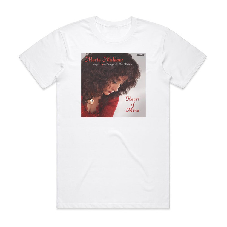 Maria Muldaur Heart Of Mine Love Songs Of Bob Dylan Album Cover T-Shirt White