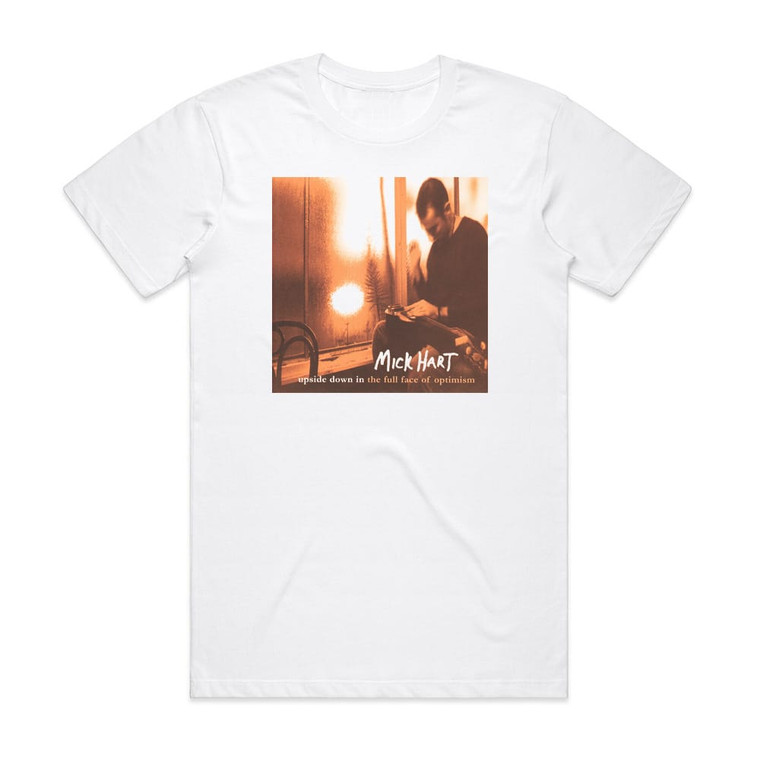 Mick Hart Upside Down In The Full Face Of Optimism Album Cover T-Shirt White