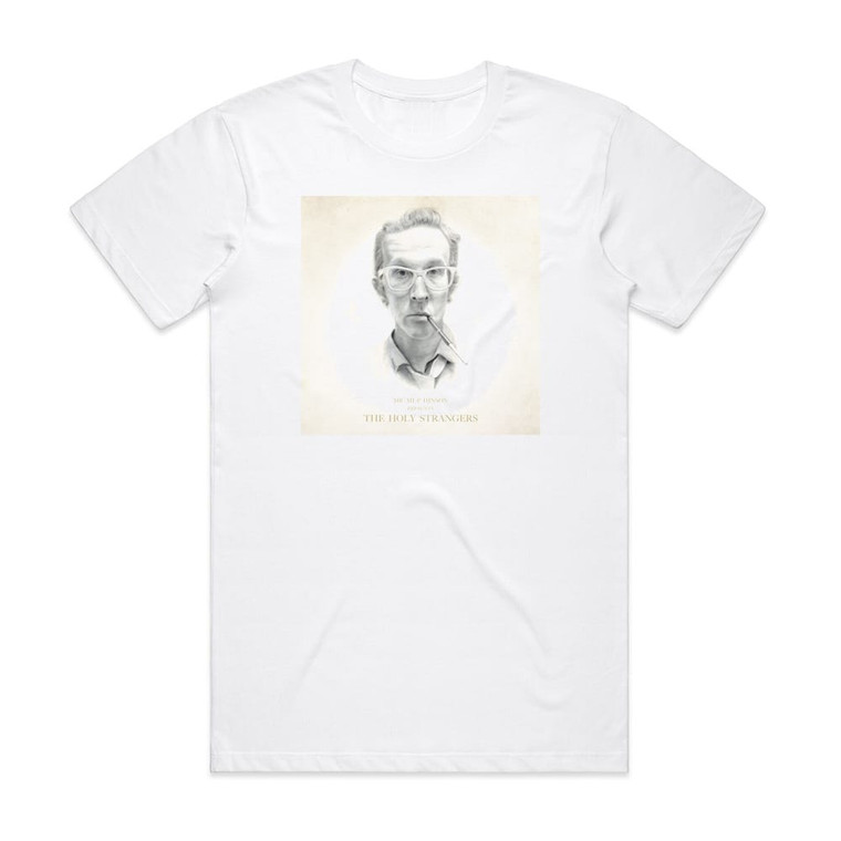 Micah P Hinson Presents The Holy Strangers Album Cover T-Shirt White