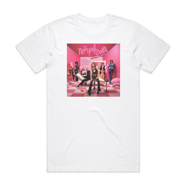 New York Dolls One Day It Will Please Us To Remember Even This Album Cover T-Shirt White