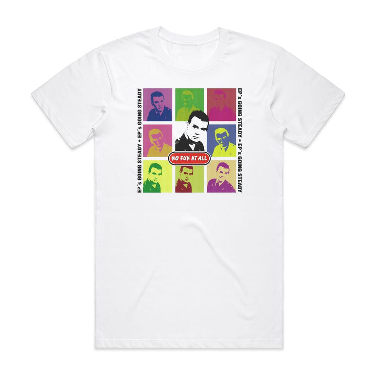 No Fun at All Eps Going Steady Album Cover T-Shirt White
