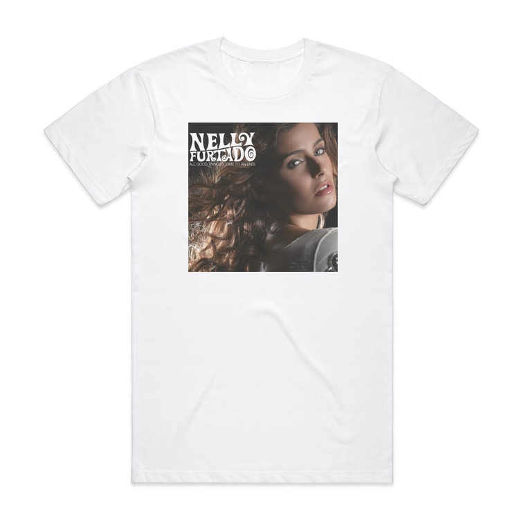 Nelly Furtado All Good Things Come To An End Album Cover T-Shirt White