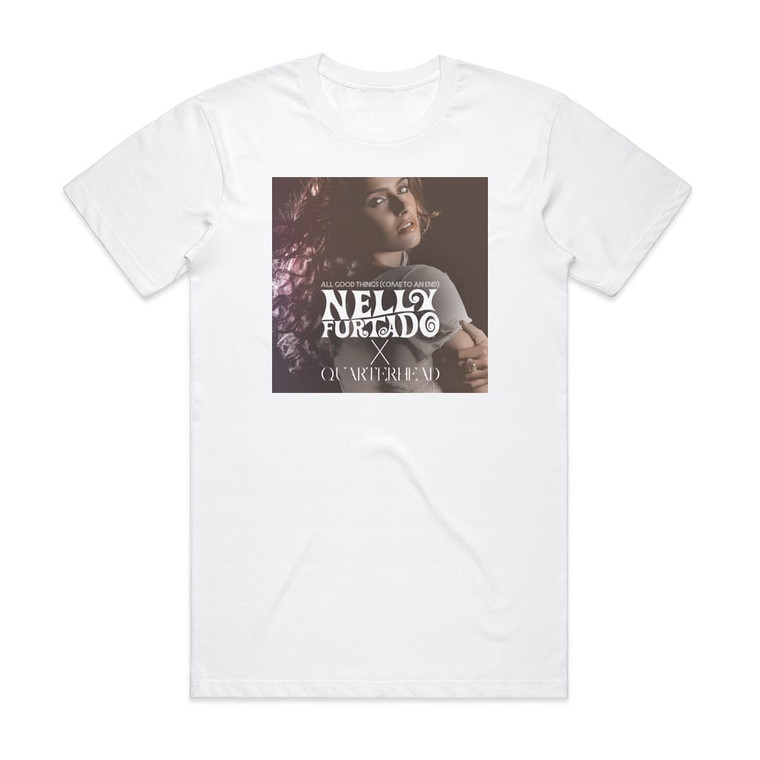 Nelly Furtado All Good Things Come To An End 1 Album Cover T-Shirt White