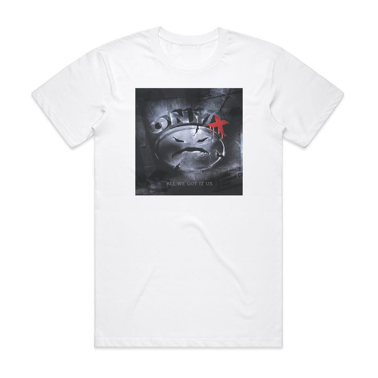 Onyx All We Got Iz Us Album Cover T-Shirt White
