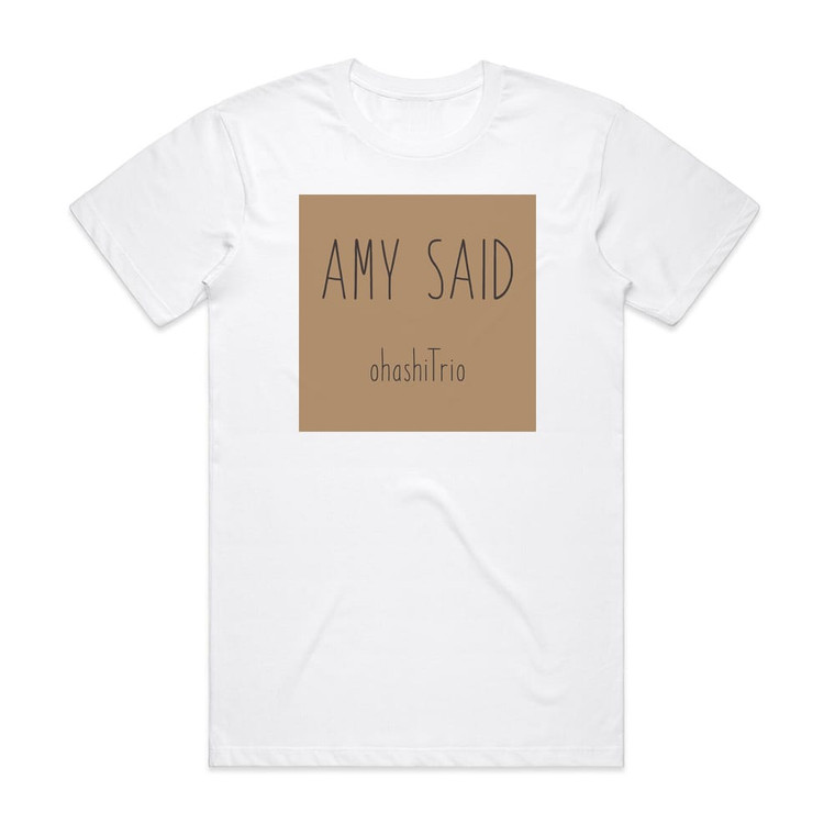 Ohashi Trio Amy Said Album Cover T-Shirt White