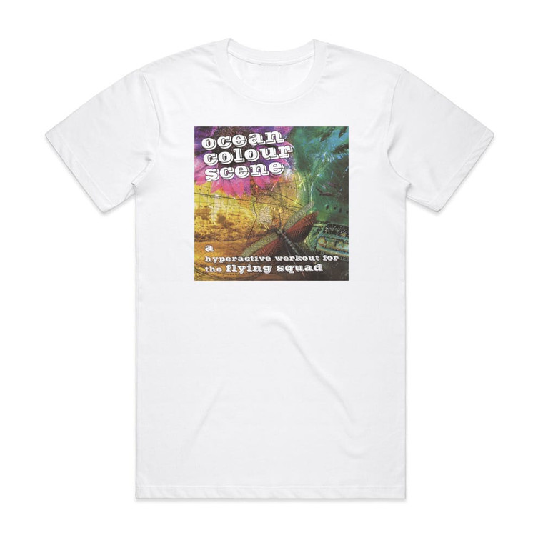 Ocean Colour Scene A Hyperactive Workout For The Flying Squad Album Cover T-Shirt White