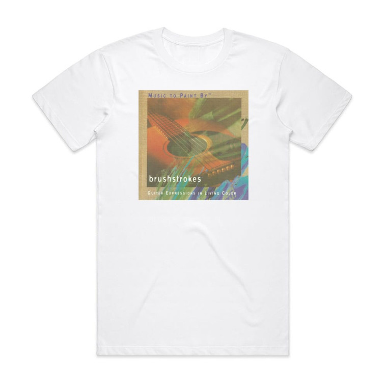 Phil Keaggy Music To Paint By Brushstrokes Album Cover T-Shirt White