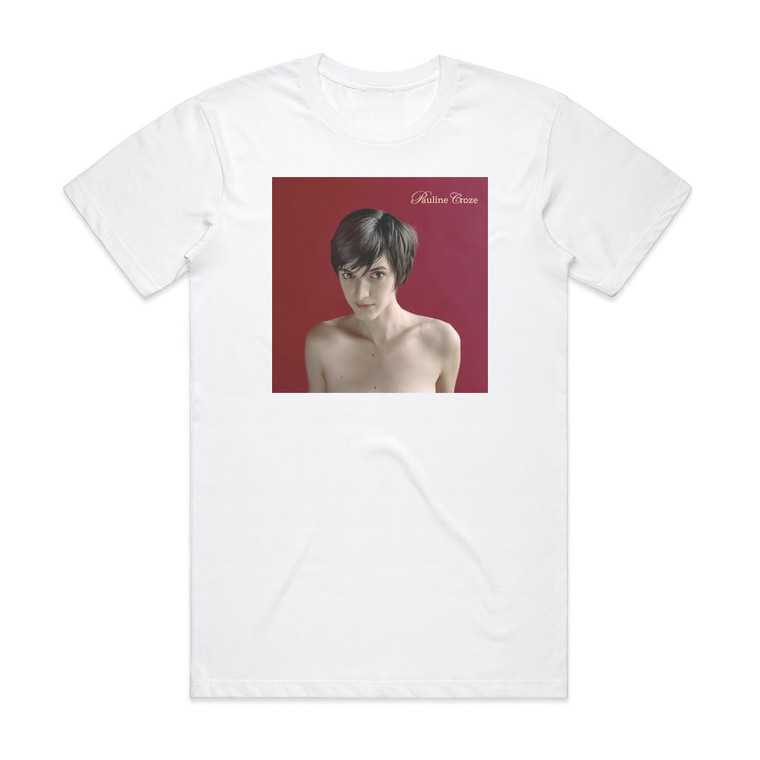 Pauline Croze Pauline Croze Album Cover T-Shirt White
