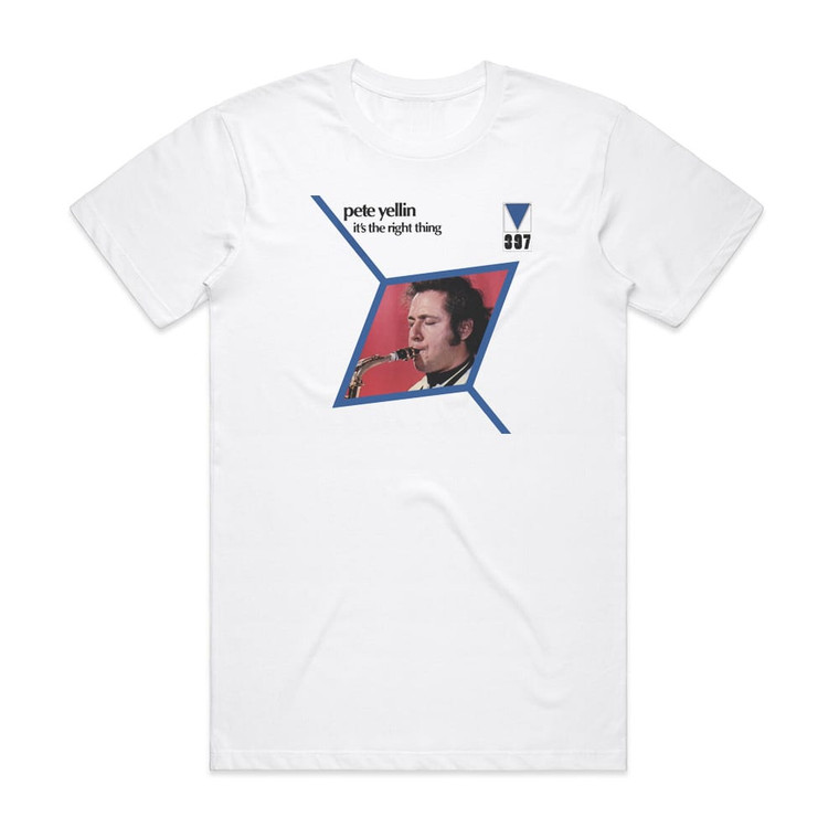 Pete Yellin Its The Right Thing Album Cover T-Shirt White