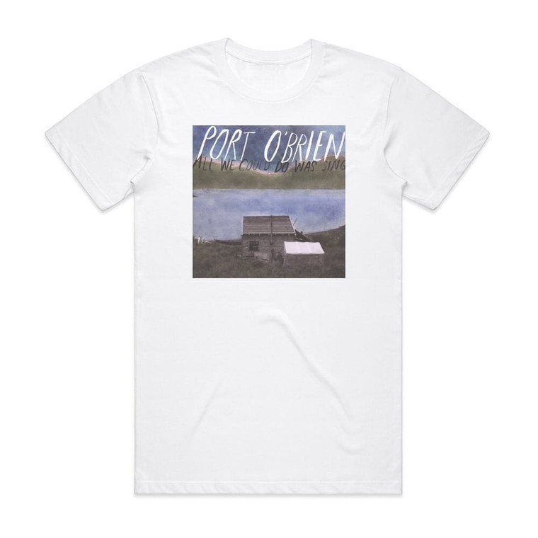 Port OBrien All We Could Do Was Sing Album Cover T-Shirt White Port OBrien All We Could Do Was Sing Album Cover T-Shirt White