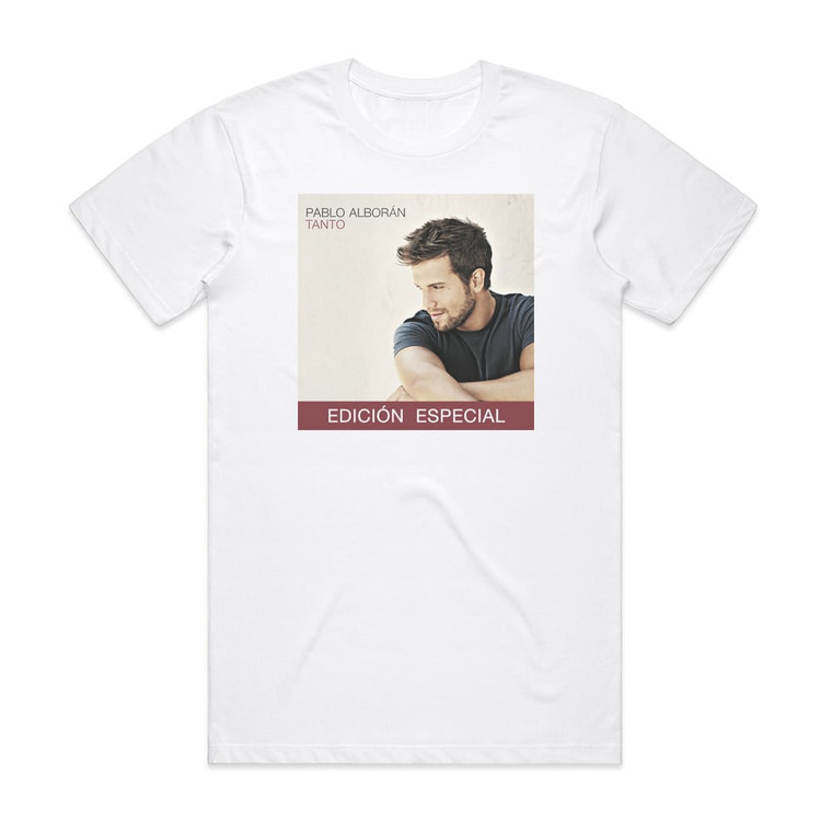 Pablo Alboran Tanto Edicin Especial Album Cover T-Shirt White