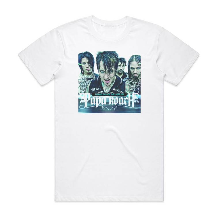 Papa Roach I Almost Told You That I Loved You Album Cover T-Shirt White