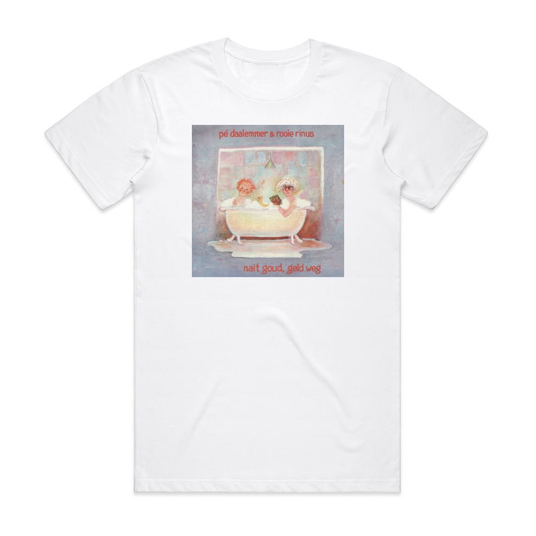 Pe Daalemmer and Rooie Rinus Nait Goud Geld Weg Album Cover T-Shirt White