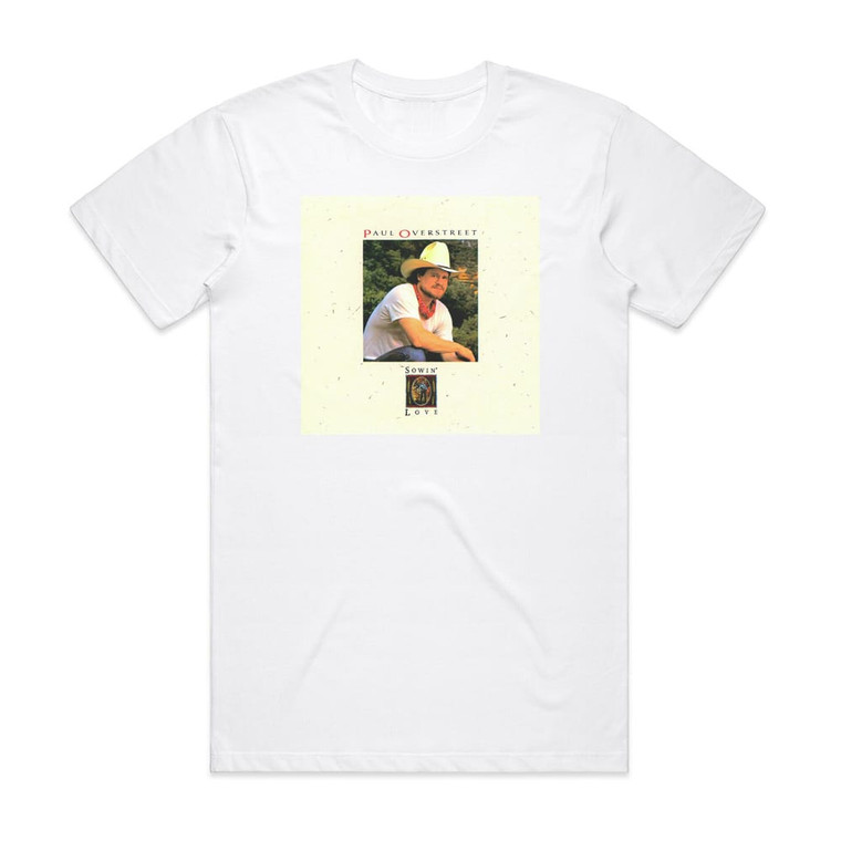 Paul Overstreet Sowin Love Album Cover T-Shirt White