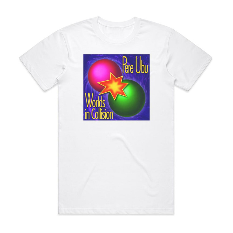 Pere Ubu Worlds In Collision Album Cover T-Shirt White