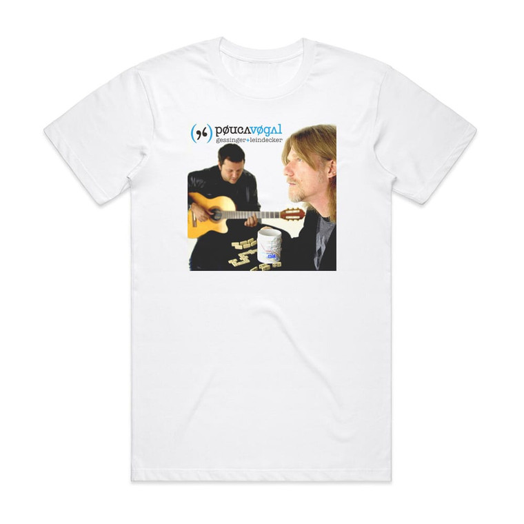Pouca Vogal Pouca Vogal Gessinger Leindecker Album Cover T-Shirt White