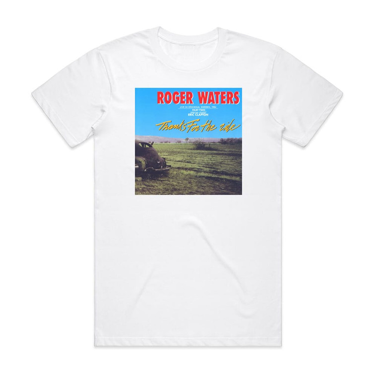 Roger Waters Thanks For The Ride Part Two Album Cover T-Shirt White