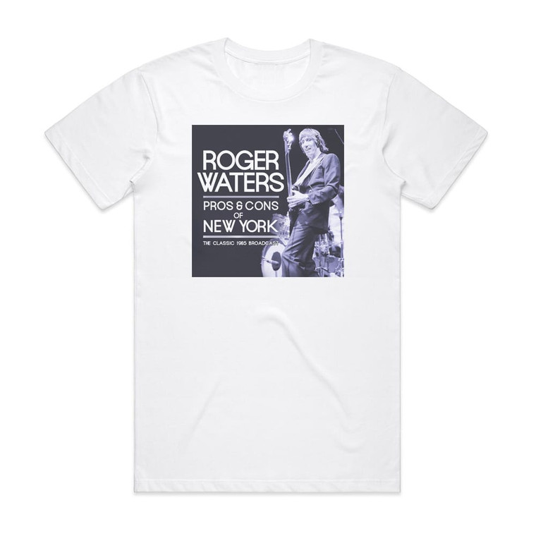 Roger Waters Pros Cons Of New York Album Cover T-Shirt White