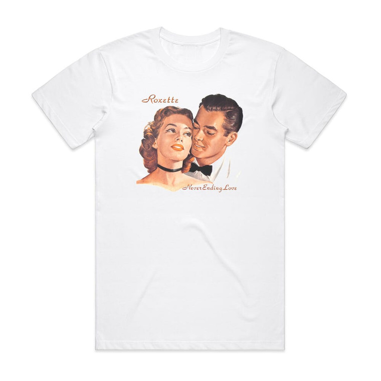 Roxette Neverending Love Album Cover T-Shirt White Roxette Neverending Love Album Cover T-Shirt White