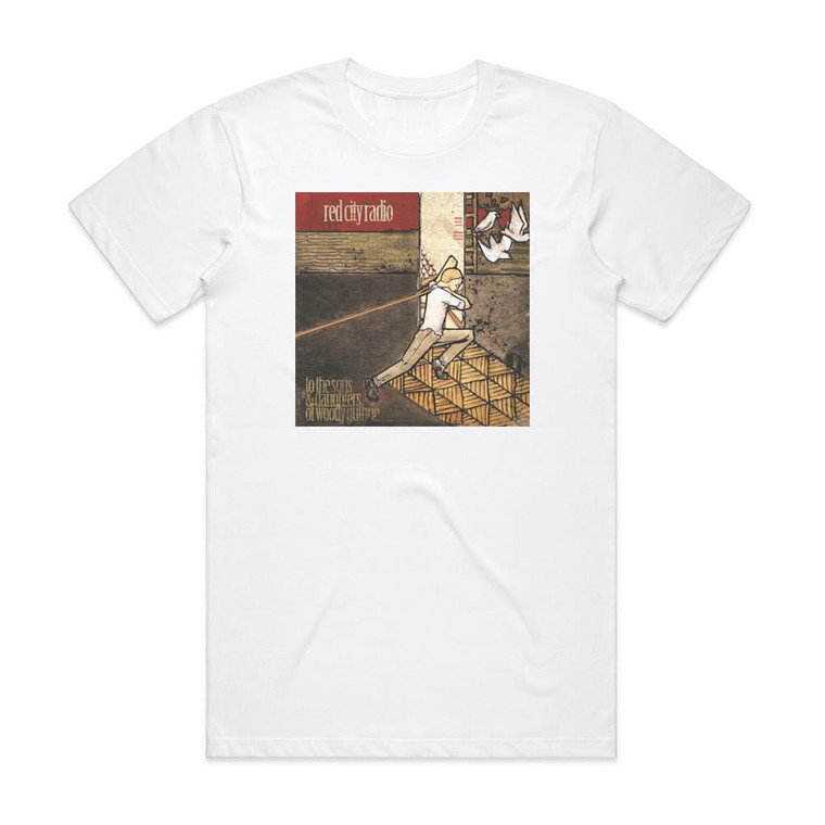 Red City Radio To The Sons And Daughters Of Woody Guthrie Album Cover T-Shirt White