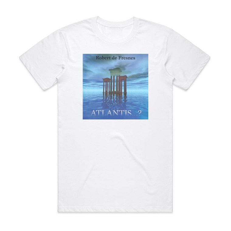 Robert de Fresnes Atlantis Album Cover T-Shirt White