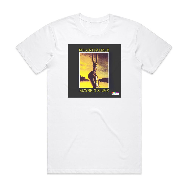 Robert Palmer Maybe Its Live Album Cover T-Shirt White