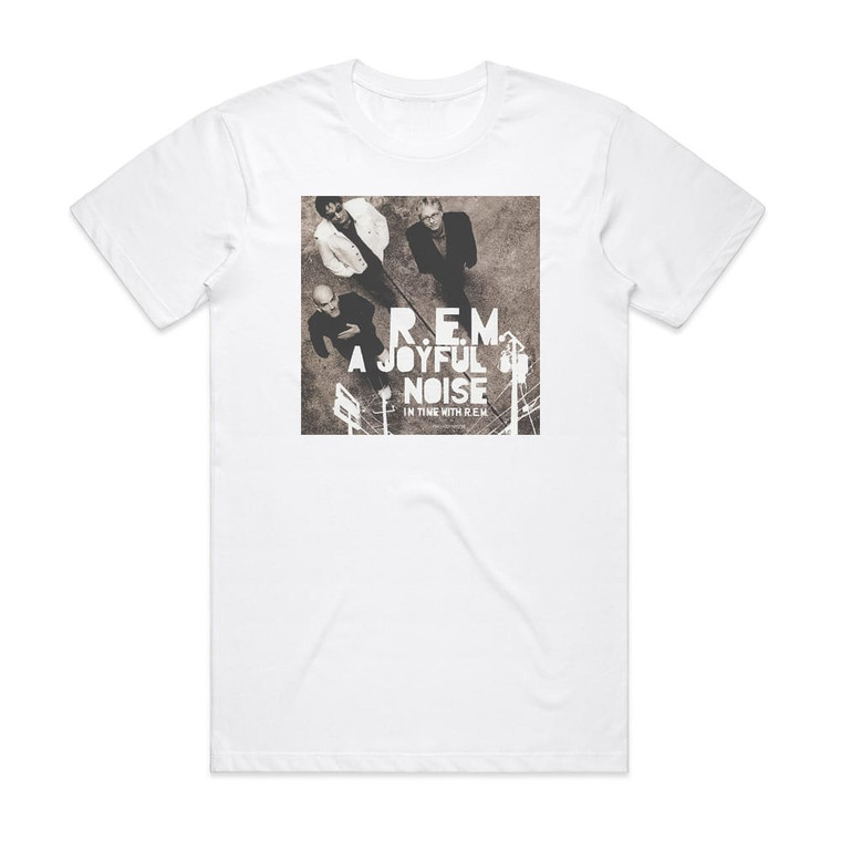 REM A Joyful Noise In Time With Rem Album Cover T-Shirt White