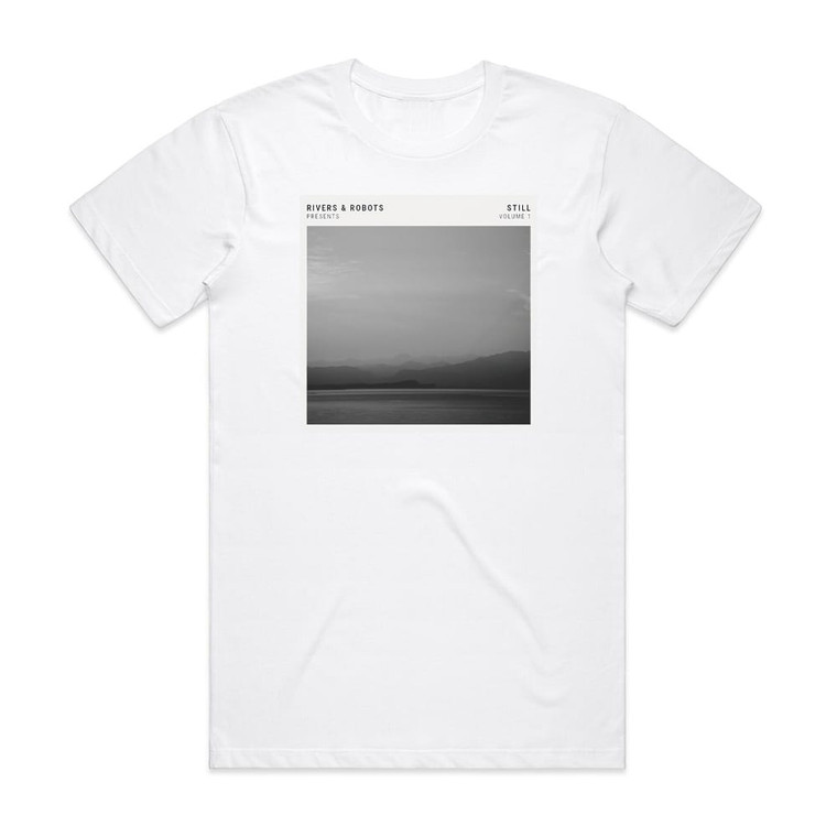 Rivers and Robots Rivers Robots Presents Still Vol 1 Album Cover T-Shirt White