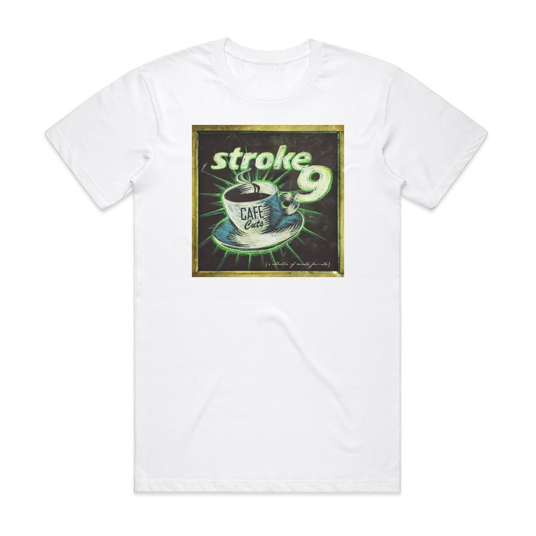 Stroke 9 Caf Cuts A Collection Of Acoustic Favorites Album Cover T-Shirt White Stroke 9 Caf Cuts A Collection Of Acoustic Favorites Album Cover T-Shirt White