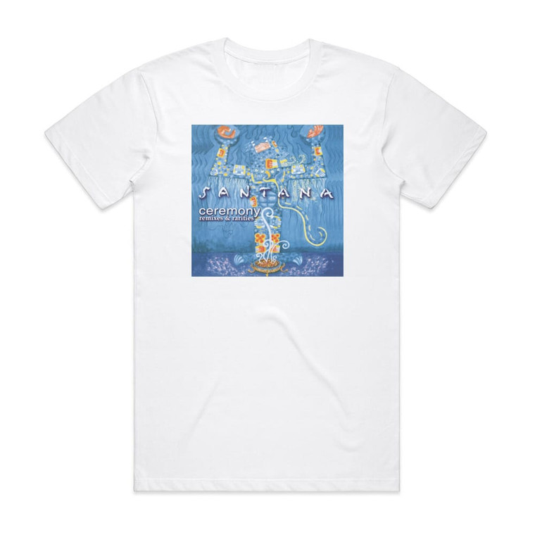 Santana Ceremony Remixes Rarities Album Cover T-Shirt White